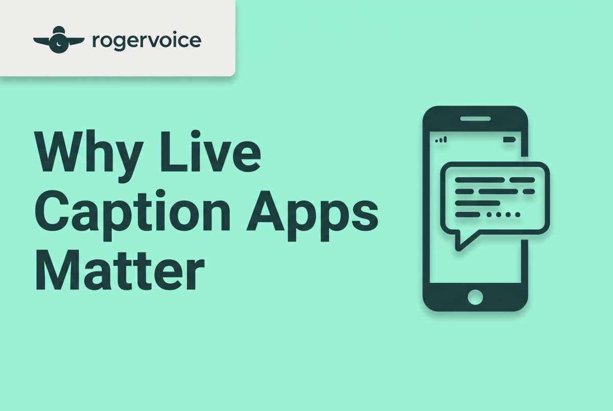 A mint green graphic featuring the Rogervoice logo, the bold text "Why Live Caption Apps Matter," and a stylized smartphone icon with a chat bubble.
